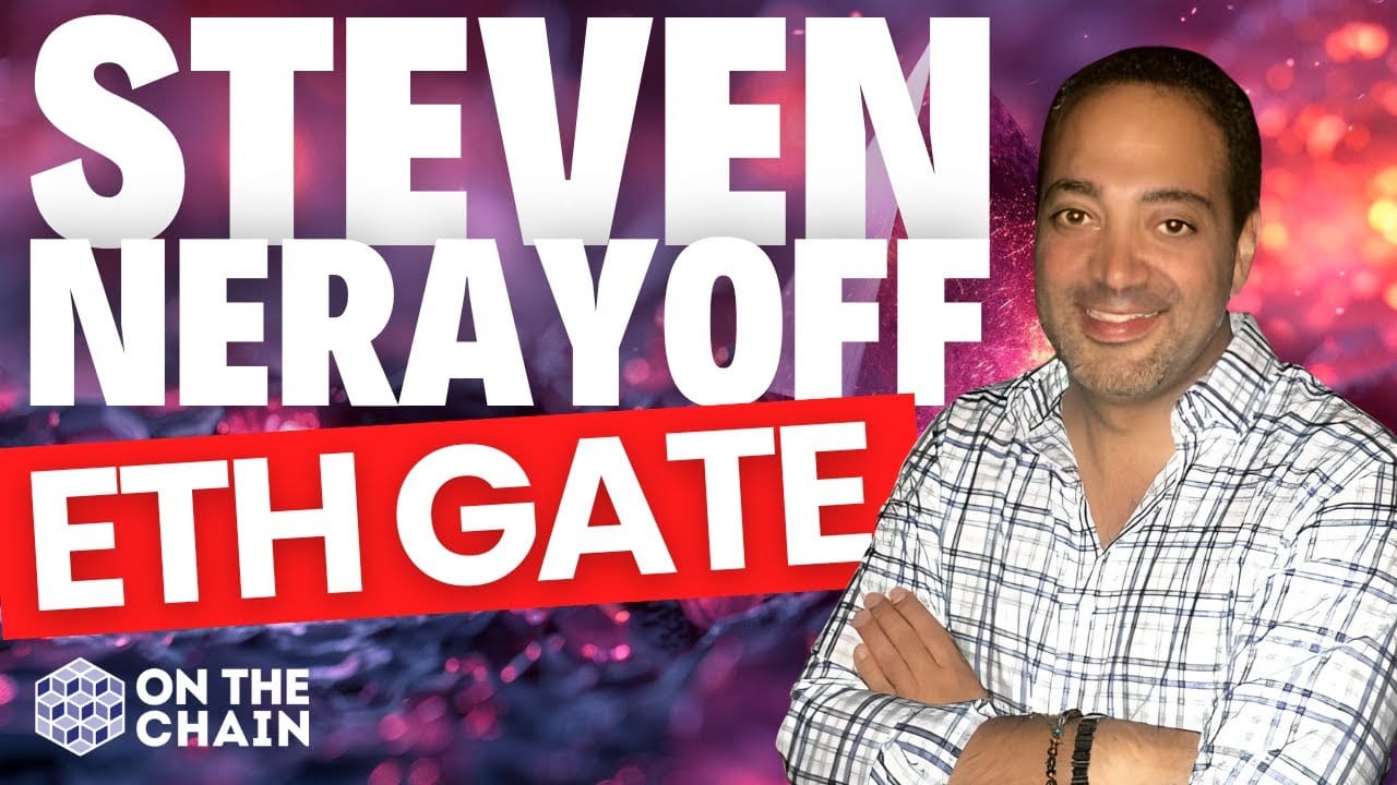 ETH GATE - The Steven Nerayoff Interview