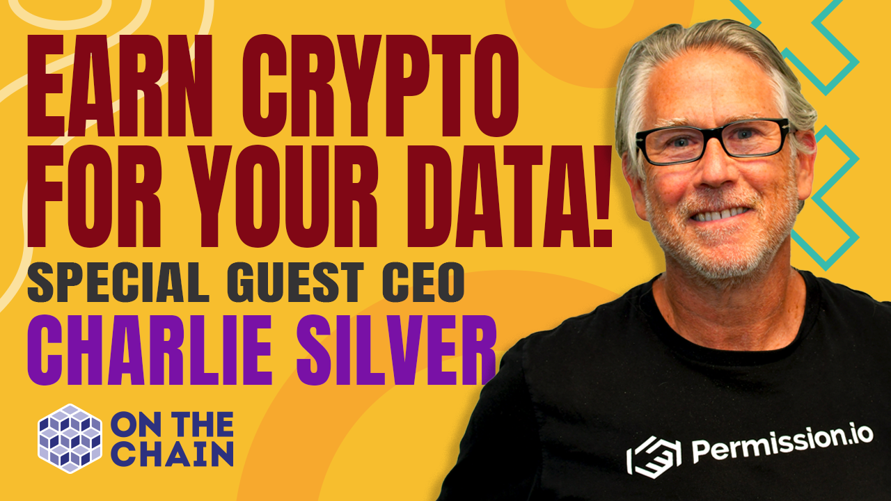 Permission.io CEO Charlie Silver – Earn Crypto for Your Data