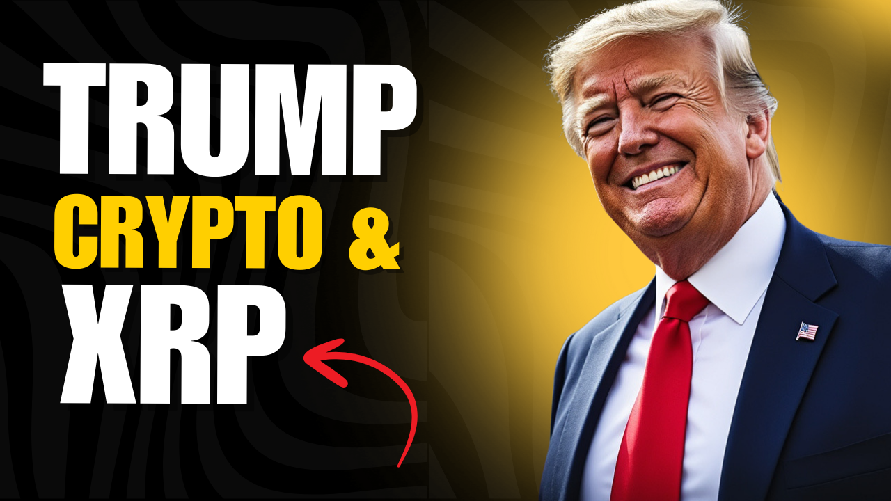 Trump, Crypto, and XRP: What You Need to Know