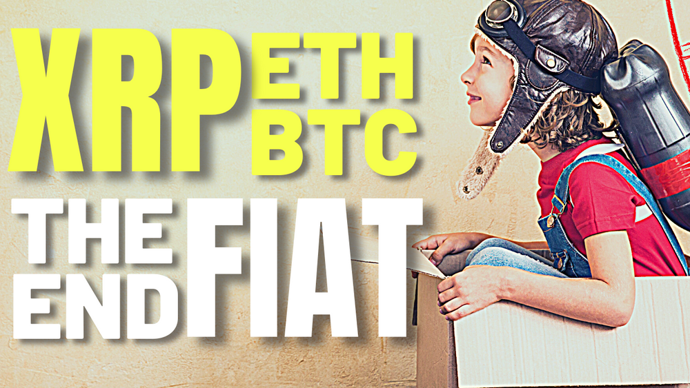 Ripple XRP - Where is this All Going? Ethereum -  Bitcoin - CBDC? End of FIAT?