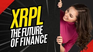 XRPL is the Chain the Future is Built On & The Next Financial Revolution