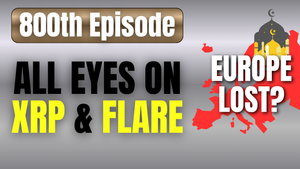 All Eyes on XRP & FLARE | Is Europe Lost by Conquest of Immigrant Unrest? | 800th Podcast