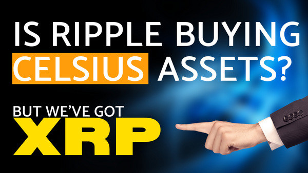XRP - Ripple to Buy Celsius Assets? What do they know?